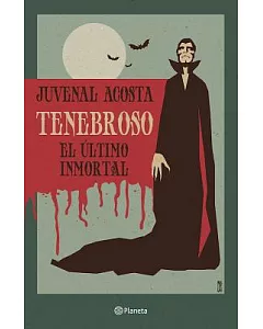 Tenebroso/ Dark: El Último Inmortal/ the Last Immortal