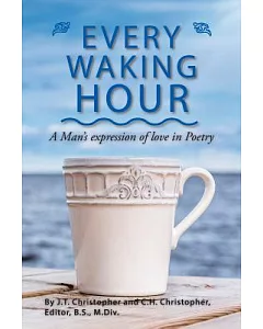 Every Waking Hour: A Man’s Expression of Love in Poetry