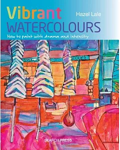 Vibrant Watercolours: How to Paint With Drama and Intensity