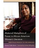 Maternal Metaphors of Power in African American Women’s Literature: From Phillis Wheatley to Toni Morrison