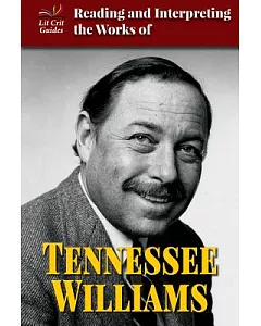 Reading and Interpreting the Works of Tennessee Williams