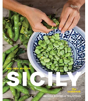 Sicily the Cookbook: Recipes Rooted in Traditions
