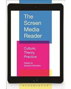 The Screen Media Reader: Culture, Theory, Practice