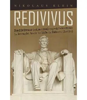 Redivivus: Redivivus: (Adjective) Ray-de’-ve-vous 1. Brought Back to Life 2. Reborn (Latin)