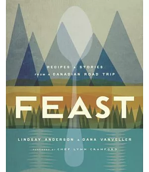 Feast: Recipes and Stories from a Canadian Road Trip