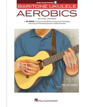 Baritone Ukulele Aerobics: For All Levels: from Beginner to Advanced; Includes Downloadable Audio