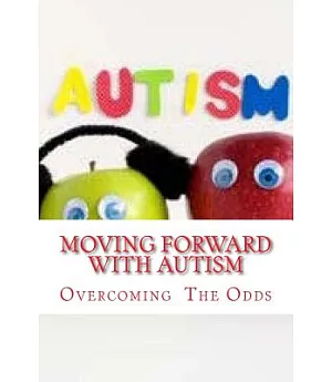 Moving Forward With Autism: Overcoming the Odds