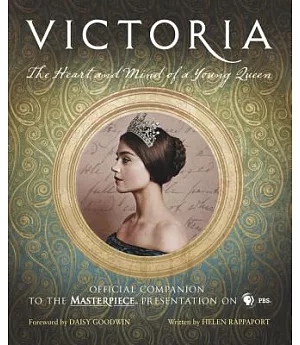 Victoria: The Heart and Mind of a Young Queen: Official Companion to the Masterpiece Presentation on Pbs