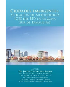 Ciudades emergentes: Aplicación De Metodología Ices Del Bid En La Zona Sur De Tamaulipas
