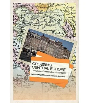 Crossing Central Europe: Continuities and Transformations 1900-2000