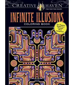 Infinite Illusions Coloring Book: Eye-popping Designs on a Dramatic Black Background