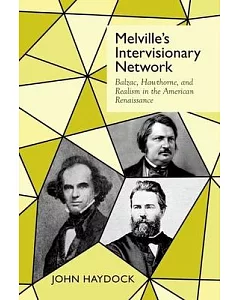 Melville’s Intervisionary Network: Balzac, Hawthorne, and Realism in the American Renaissance