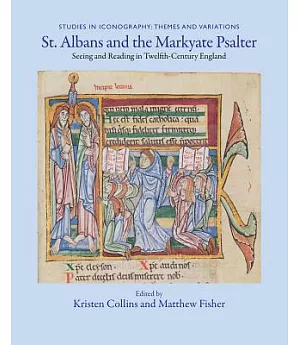 St. Albans and the Markyate Psalter: Seeing and Reading in Twelfth-century England