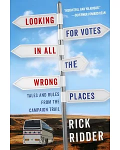 Looking for Votes in All the Wrong Places: Tales and Rules from the Campaign Trail
