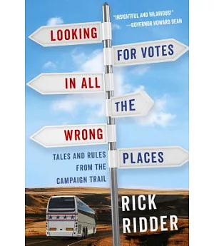 Looking for Votes in All the Wrong Places: Tales and Rules from the Campaign Trail