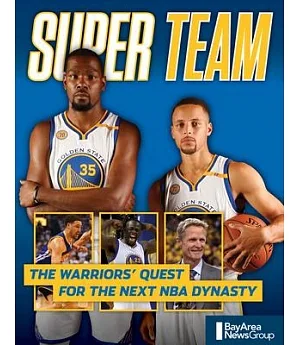 Super Team: The Warriors’ Quest for the Next NBA Dynasty