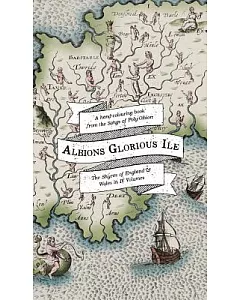 Albion’s Glorious Ile: A Hand-Colouring Book from the Songs of Poly-Olbion: The Shyres of England & Wales in IV Volumes