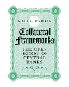 Collateral Frameworks: The Open Secret of Central Banks