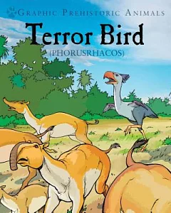 Terror Bird: Phorusrhacos