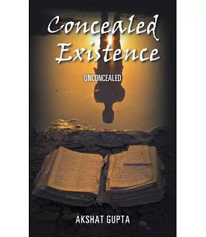 Concealed Existence: Unconcealed