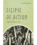 Eclipse of Action: Tragedy and Political Economy