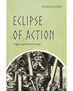 Eclipse of Action: Tragedy and Political Economy