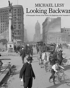 Looking Backward: A Photographic Portrait of the World at the Beginning of the Twentieth Century