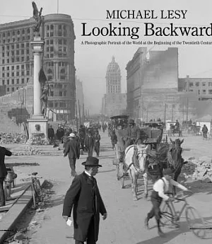 Looking Backward: A Photographic Portrait of the World at the Beginning of the Twentieth Century