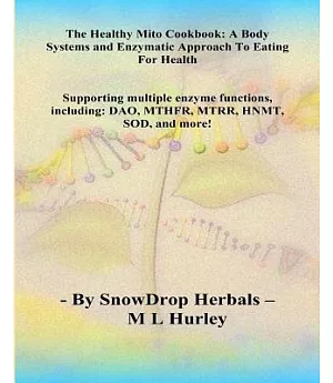 The Healthy Mito Cookbook: A Body Systems & Enzymatic Approach to Eating for Health