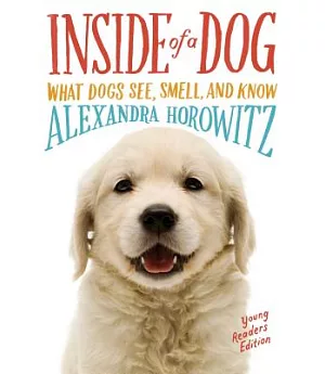 Inside of a Dog: What Dogs See, Smell, and Know: Young Readers Edition