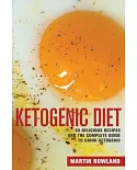 Ketogenic Diet: 50 Delicious, Ketogenic Recipes and the Complete Guide to Going Ketogenic