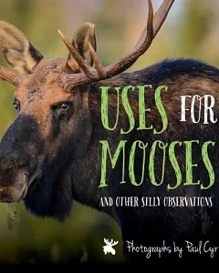 Uses for Mooses: And Other Silly Observations