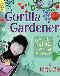 Gorilla Gardener: How to Help Nature Take over the World