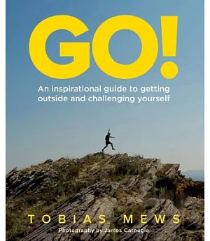 Go!: An Inspirational Guide to Getting Outside and Challenging Yourself
