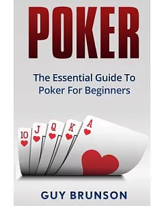 Poker: The Essential Guide to Poker for Beginners