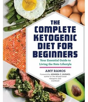 The Complete Ketogenic Diet for Beginners: Your Essential Guide to Living the Keto Lifestyle