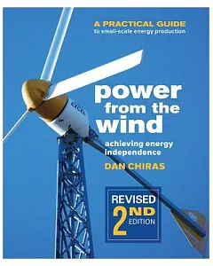 Power from the Wind: Achieving Energy Independence: A Practical Guide to Small-Scale Energy Production