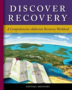 Discover Recovery: A Comprehensive Addiction Recovery Workbook