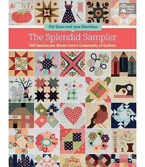 The Splendid Sampler: 100 Spectacular Blocks from a Community of Quilters: Includes Pattern