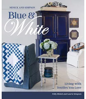 Minick and Simpson Blue & White: Living with Textiles You Love