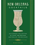 New Orleans Cocktails: An Elegant Collection of Over 100 Recipes Inspired By the Big Easy