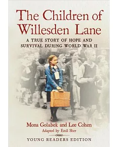 The Children of Willesden Lane: A True Story of Hope and Survival During World War Ii: Young Readers Edition