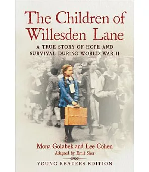 The Children of Willesden Lane: A True Story of Hope and Survival During World War Ii: Young Readers Edition