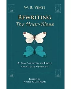 Rewriting the Hour-Glass: A Play Written in Prose and Verse Versions