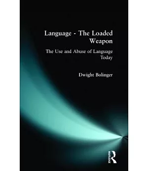 Language, the Loaded Weapon: The Use and Abuse of Language Today