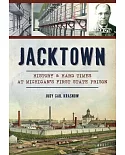 Jacktown: History & Hard Times at Michigan’s First State Prison