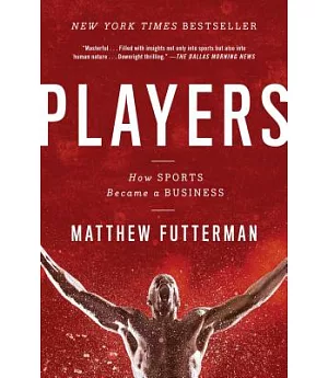 Players: How Sports Became a Business