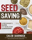 Seed Saving: A Beginner’s Guide to Heirloom Gardening