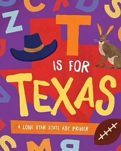 T Is for Texas: A Lone Star State ABC Primer