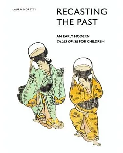 Recasting the Past: An Early Modern Tales of Ise for Children